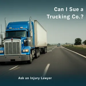 Can I Sue a Trucking Co.? Ask an Injury Lawyer