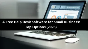 A Free Help Desk Software for Small Business: Top Options (2026)